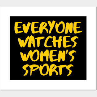 Everyone Watches Women's Sports Posters and Art